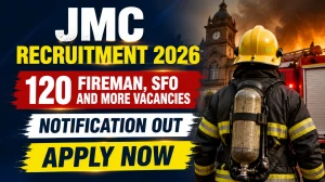 JMC Recruitment 2026 (Short Notice) - Apply Online for 120 Fireman, SFO and More Posts