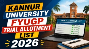 Kannur University FYUGP Trial Allotment 2026 (Out Today) - Download List