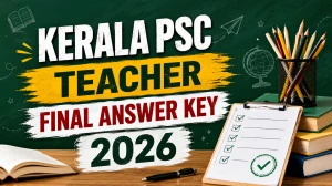 Kerala PSC Teacher Final Answer Key 2026 (Released) - Download PDF Kerala PSC Teacher Final Answer Key 2026 (Released) - Download PDF