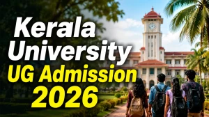 Kerala University UG Admission 2026: Check Important Dates, Eligibility Criteria and More
