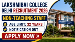 Lakshmibai College Delhi Non-Teaching Staff Recruitment 2026 - Apply Online for 24 Assistant, Junior Assistant and More Posts