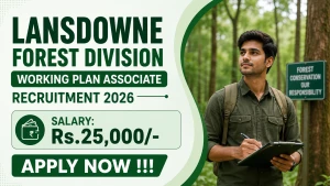 Lansdowne Forest Division Working Plan Associate Recruitment 2026 - Apply Offline Lansdowne Forest Division Working Plan Associate Recruitment 2026 - Apply Offline