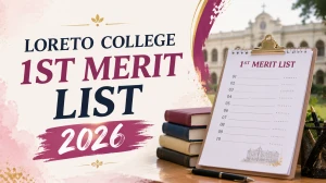 Loreto College Merit List 2026 Out - 1st Merit List Released, Check Subject-Wise List & Admission Dates