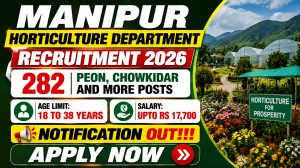 Manipur Horticulture Department Recruitment 2026 - Apply Online for 282 Peon, Chowkidar and More Posts Manipur Horticulture Department Recruitment 2026 - Apply Online for 282 Peon, Chowkidar and More Posts