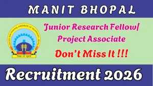 MANIT Bhopal Recruitment 2026 - Apply Online for Junior Research Fellow/ Project Associate Posts