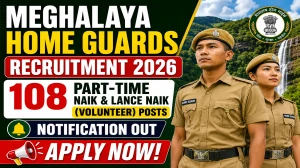 Meghalaya Border Wing Home Guards Enrollment 2026 – 108 Part-Time Naik & Lance Naik (Volunteer) Posts | Last Date 6 July 2026 Meghalaya Border Wing Home Guards Enrollment 2026 – 108 Part-Time Naik & Lance Naik (Volunteer) Posts | Last Date 6 July 2026