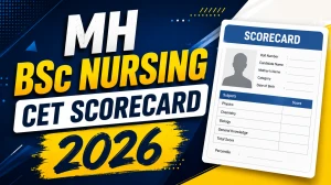 MH BSc Nursing CET Scorecard 2026 - Download Link, Release Date & Steps @ cetcell.mahacet.org