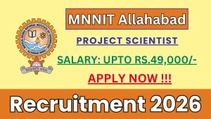 MNNIT Allahabad Project Scientist Recruitment 2026 - Apply Offline