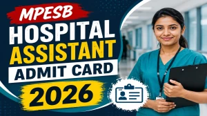 MPESB Hospital Assistant Admit Card 2026 Out - Download Hall Ticket at esb.mp.gov.in