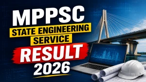 MPPSC State Engineering Service Exam Result 2026 OUT (Direct Link) - Download Scorecard @ mppsc.mp.gov.in MPPSC State Engineering Service Exam Result 2026 OUT (Direct Link) - Download Scorecard @ mppsc.mp.gov.in