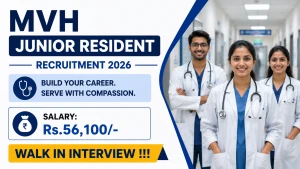 MVH Junior Resident Recruitment 2026 - Walkin