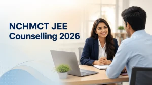 NCHMCT JEE Counselling 2026: Registration Started, Schedule, Fees & Important Dates