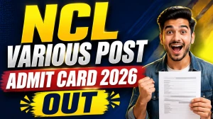 NCL Various Post Admit Card 2026 Out – Download HEMM Operator, Staff Nurse & Overseer Hall Ticket
