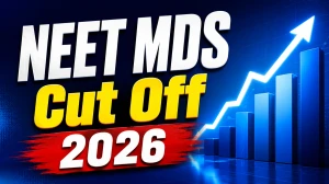 NEET MDS Cut Off 2026 (Out): Check Category-wise Qualifying Marks & Percentile