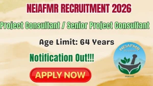 NEIAFMR Project Consultant / Senior Project Consultant Recruitment 2026 - Apply Online