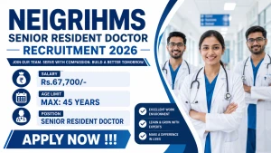NEIGRIHMS Senior Resident Doctor Recruitment 2026 - Walkin for 55 Posts