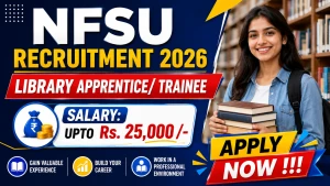 NFSU Recruitment 2026 - Apply Offline for Library Apprentice/ Trainee Posts NFSU Recruitment 2026 - Apply Offline for Library Apprentice/ Trainee Posts