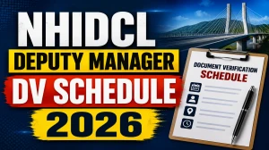 NHIDCL Deputy Manager DV schedule 2026 - Provisional List, Schedule & Documents Required