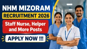 NHM Mizoram Recruitment 2026 - Apply Offline for Staff Nurse, Helper and More Posts