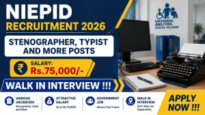 NIEPID Recruitment 2026 - Walk in for 06 Stenographer, Typist and More Posts