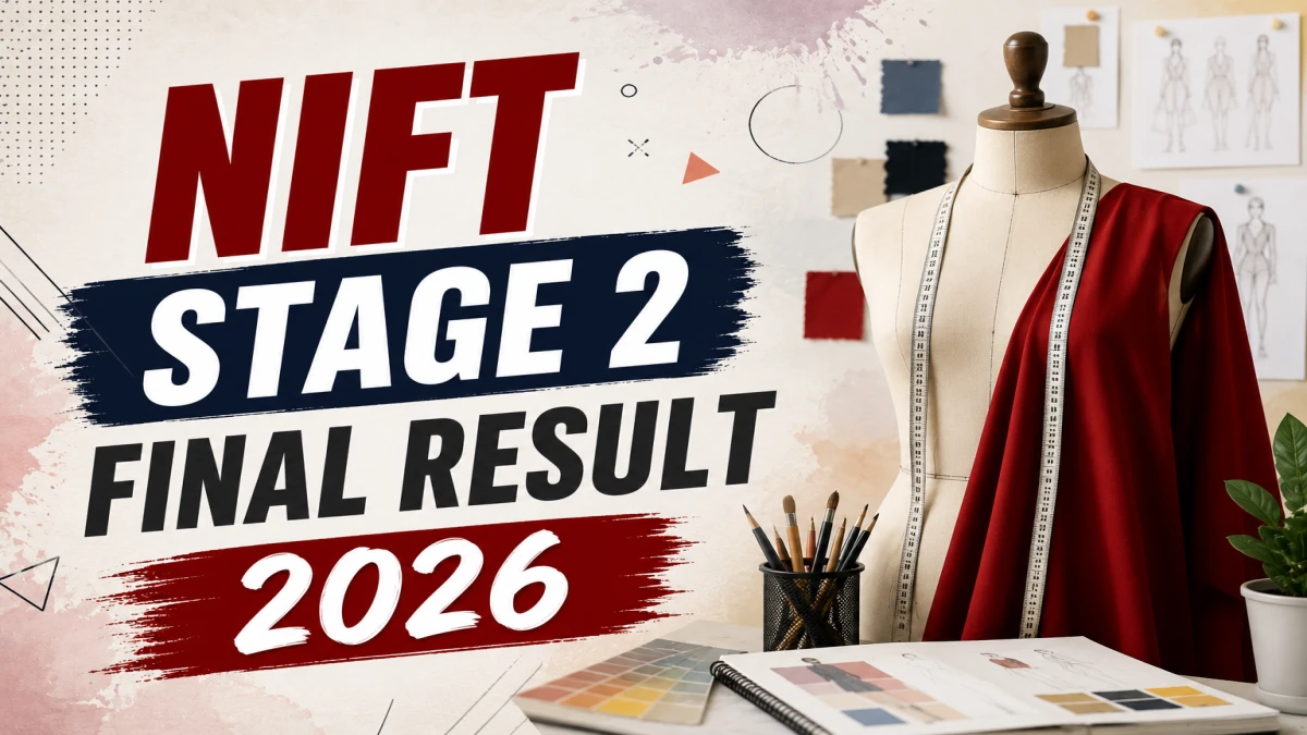 NIFT Stage 2 Final Result 2026 - Check Merit List, Scorecard & Counselling Details at exams.nta.nic.in