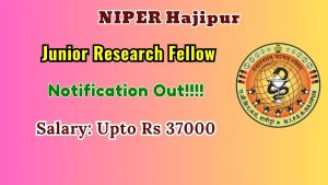 NIPER Hajipur Junior Research Fellow Recruitment 2026 - Apply Online