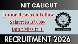 NIT Calicut Junior Research Fellow Recruitment 2026 - Apply Online NIT Calicut Junior Research Fellow Recruitment 2026 - Apply Online
