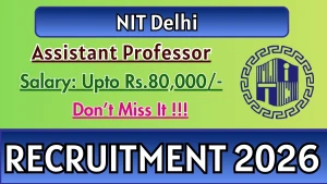 NIT Delhi Assistant Professor Recruitment 2026 - Walkin NIT Delhi Assistant Professor Recruitment 2026 - Walkin
