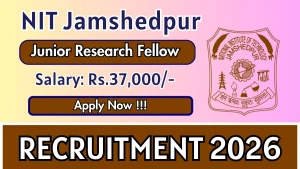 NIT Jamshedpur Junior Research Fellow Recruitment 2026 - Apply Online