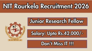 NIT Rourkela Junior Research Fellow Recruitment 2026 - Apply Online NIT Rourkela Junior Research Fellow Recruitment 2026 - Apply Online