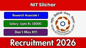 NIT Silchar Research Associate I Recruitment 2026 - Apply Online