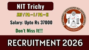 NIT Trichy Recruitment 2026 - Apply Online for Junior Research Fellow / Project Associate I / Project Associate II Posts NIT Trichy Recruitment 2026 - Apply Online for Junior Research Fellow / Project Associate I / Project Associate II Posts