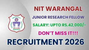 NIT Warangal Junior Research Fellow Recruitment 2026 - Apply Online NIT Warangal Junior Research Fellow Recruitment 2026 - Apply Online