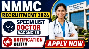 NMMC Specialist Doctor Recruitment 2026 – 39 Vacancies for Polyclinic Consultant Posts NMMC Specialist Doctor Recruitment 2026 – 39 Vacancies for Polyclinic Consultant Posts