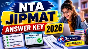 NTA JIPMAT Answer Key 2026 Out – Download Response Sheet & Raise Objections at nta.ac.in NTA JIPMAT Answer Key 2026 Out – Download Response Sheet & Raise Objections at nta.ac.in