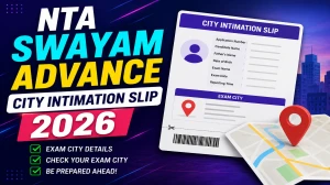 NTA SWAYAM Advance City Intimation Slip 2026 Released at exams.nta.nic.in - Check Exam City & Download Link