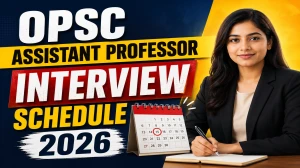 OPSC Assistant Professor Interview Schedule 2026 - Date, Venue & Documents
