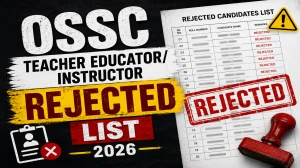 OSSC Teacher Educator Instructor Rejected List 2026 – Combined PG Level Recruitment