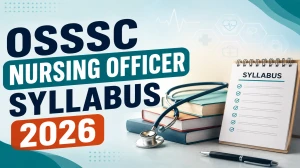 OSSSC Nursing Officer Syllabus 2026 - Exam Pattern, Subject Wise Topics & Marking Scheme at osssc.gov.in