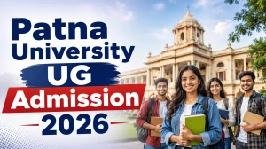 Patna University UG Admission 2026: Check Important Dates, Eligibility Criteria, Courses Offered and More