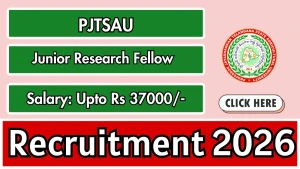 PJTSAU Junior Research Fellow Recruitment 2026 - Walkin