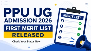 PPU UG Admission 2026 First Merit List Released - Check Enrollment Deadline & Download Steps at ppupadm.samarth.edu.in
