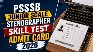 PSSSB Stenographer Skill Test Admit Card 2026 Out - Direct Download Link PSSSB Stenographer Skill Test Admit Card 2026 Out - Direct Download Link