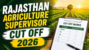 Rajasthan Agriculture Supervisor Cut Off 2026 Out - Category-wise NTSP & TSP Cut Off Marks
