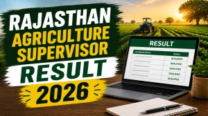 Rajasthan Agriculture Supervisor Result 2026 - Expected Date, Direct Link, How to Check