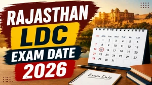Rajasthan LDC Exam Date 2026 Out - Check Exam Date, Shift Timing & Pattern