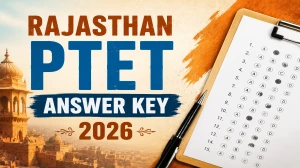 Rajasthan PTET Answer Key 2026 Out - Download Set A, B, C, D PDF, Objection Process