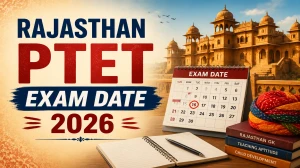 Rajasthan PTET Exam Date 2026 Out - Check Exam Schedule