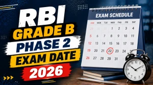 RBI Grade B Phase 2 Exam Date 2026 - Check Mains Schedule, Timing & Admit Card Details