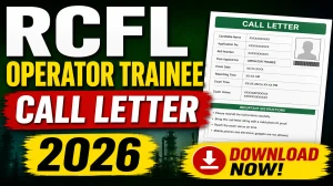 RCFL Operator Trainee Call Letter 2026 Out - Download Here